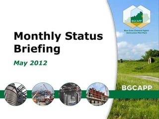 Monthly Status
Briefing
May 2012




                 1
 