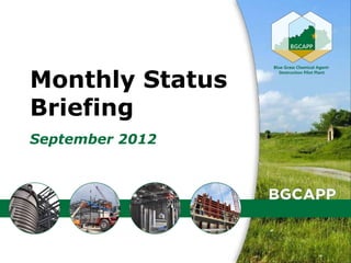 Monthly Status
Briefing
September 2012




                 1
 
