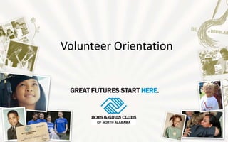 Volunteer Orientation 
OF NORTH ALABAMA 
 