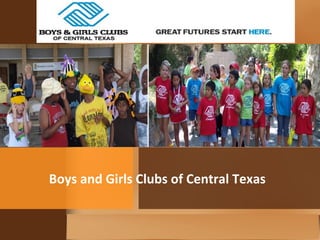 Boys and Girls Clubs of Central Texas
 