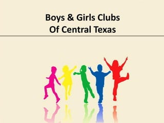 Boys & Girls Clubs
Of Central Texas
 