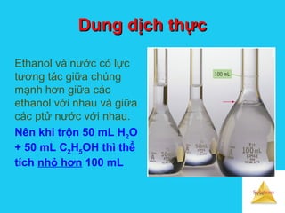 Solutions
Dung dịch thựcDung dịch thực
Ethanol và nước có lực
tương tác giữa chúng
mạnh hơn giữa các
ethanol với nhau và giữa
các ptử nước với nhau.
Nên khi trộn 50 mL H2O
+ 50 mL C2H5OH thì thể
tích nhỏ hơn 100 mL
EOS
 