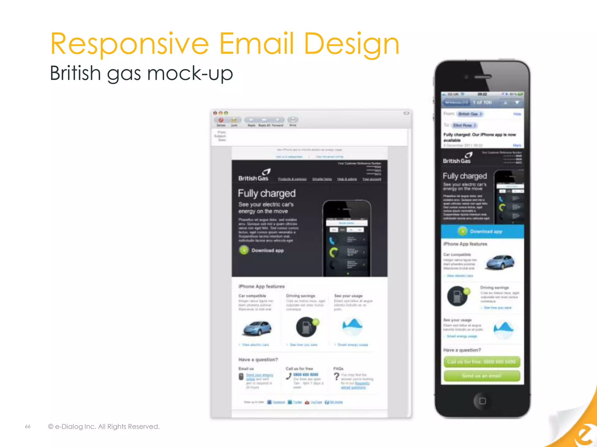 Responsive Email Design
     British gas mock-up




66   © e-Dialog Inc. All Rights Reserved.
 