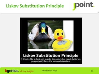 Liskov Substitution Principle




                 SOLID Software Design   56
 