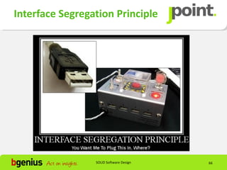 Interface Segregation Principle




                 SOLID Software Design   66
 