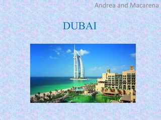 DUBAI
Andrea and Macarena
 