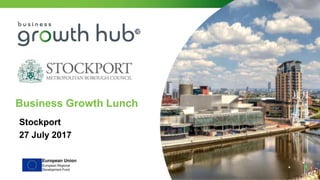 Business Growth Lunch
Stockport
27 July 2017
 