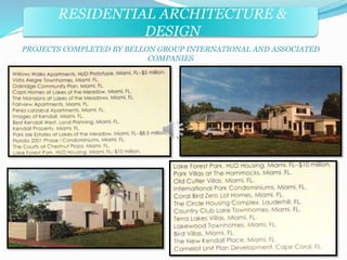 RESIDENTIAL ARCHITECTURE & 
DESIGN 
PROJECTS COMPLETED BY BELLON GROUP INTERNATIONAL AND ASSOCIATED 
COMPANIES 
 
