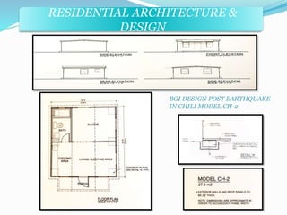 RESIDENTIAL ARCHITECTURE & 
DESIGN 
BGI DESIGN POST EARTHQUAKE 
IN CHILI MODEL CH-2 
 