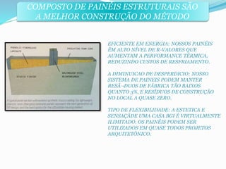 COMPOSTO DE PAINÉIS ESTRUTURAIS SÃO 
A MELHOR CONSTRUÇÃO DO MÉTODO 
EFICIENTE EM ENERGIA: NOSSOS PAINÉIS 
ÊM ALTO NÍVEL DE R-VALORES QUE 
AUMENTAM A PERFORMANCE TÉRMICA, 
REDUZINDO CUSTOS DE RESFRIAMENTO. 
A DIMINUICAO DE DESPERDICIO: NOSSO 
SISTEMA DE PAINEIS PODEM MANTER 
RESÃ¬DUOS DE FÁBRICA TÃO BAIXOS 
QUANTO 3%, E RESÍDUOS DE CONSTRUÇÃO 
NO LOCAL A QUASE ZERO. 
TIPO DE FLEXIBILIDADE: A ESTETICA E 
SENSAÇÃDE UMA CASA BGI É VIRTUALMENTE 
ILIMITADO. OS PAINÉIS PODEM SER 
UTILIZADOS EM QUASE TODOS PROJETOS 
ARQUITETÔNICO. 
 