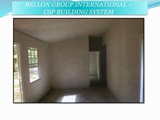 BELLON GROUP INTERNATIONAL – 
CSP BUILDING SYSTEM 
 