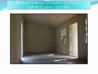 BELLON GROUP INTERNATIONAL – 
CSP BUILDING SYSTEM 
 