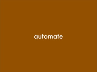 automate
 