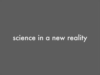 science in a new reality
 