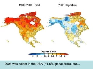 2008 was colder in the USA (~1.5% global area), but… 