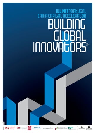 IULMITPortugal
CaixaCapitalAccelerator
Building
Global
Innovators®
 