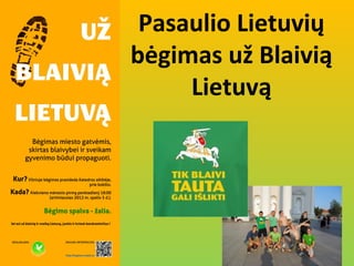 Pasaulio Lietuvių
bėgimas už Blaivią
     Lietuvą
 
