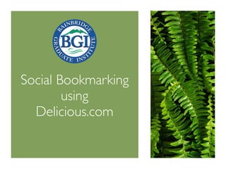 Social Bookmarking
        using
  Delicious.com
 