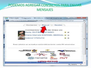 PODEMOS AGREGAR CONTACTOS PARA ENVIAR
             MENSAJES
 