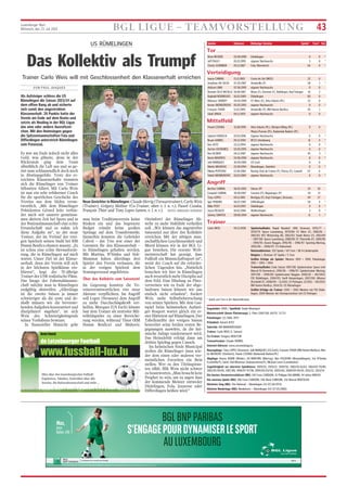 Luxemburger Wort
Mittwoch, den 23. Juli 2014 BGL LIGUE – TEAMVORSTELLUNG 43
US RÜMELINGEN
Das Kollektiv als Trumpf
Trainer Carlo Weis will mit Geschlossenheit den Klassenerhalt erreichen
VON PAUL JAAQUES
Als Aufsteiger schloss die US
Rümelingen die Saison 2013/14 auf
dem elften Rang ab und sicherte
sich somit den angestrebten
Klassenerhalt. 28 Punkte hatte der
Verein am Ende auf dem Konto und
setzte als Neuling in der BGL Ligue
das eine oder andere Ausrufezei-
chen. Mit den Heimsiegen gegen
die Spitzenmannschaften Fola und
Differdingen unterstrich Rümelingen
sein Potenzial.
Es war am Ende jedoch nicht alles
Gold, was glänzte, denn in der
Rückrunde ging dem Team
allmählich die Luft aus und so ge-
riet man schlussendlich doch noch
in Abstiegsgefahr. Trotz des er-
reichten Klassenerhalts trennten
sich die Rümelinger von Trainer
Sébastien Allieri. Mit Carlo Weis
ist nun ein sehr erfahrener Coach
für die sportlichen Geschicke des
Vereins aus dem Süden veran-
twortlich. „Mit dem Rümelinger
Präsidenten Gérard Jeitz verbin-
det mich seit unserer gemeinsa-
men aktiven Zeit bei Spora und in
der Nationalmannschaft eine echte
Freundschaft und so nahm ich
diese Aufgabe an“, so der neue
Trainer, der im Verlauf der vori-
gen Spielzeit seinen Stuhl bei RM
Hamm Benfica räumen musste. „Es
ist schon eine echte Herausforde-
rung, die in Rümelingen auf mich
wartet. Unser Ziel ist der Klasse-
nerhalt, denn der Verein will sich
in der höchsten Spielklasse eta-
blieren“, hegt der 55–jährige
Trainer der USR realistische Pläne.
Das Image der Fahrstuhlmanns-
chaft möchte man in Rümelingen
endgültig abstreifen. „Allerdings
ist die zweite Saison ja immer
schwieriger als die erste und de-
shalb müssen wir die bevorste-
henden Aufgaben konzentriert und
diszipliniert angehen“, ist sich
Weis des Schwierigkeitsgrads
seines Vorhabens bewusst.
In finanzieller Hinsicht geht
man beim Traditionsverein keine
Risiken ein und das begrenzte
Budget erlaubt keine großen
Sprünge auf dem Transfermarkt.
Immerhin konnten die Gebrüder
Cabral – das Trio war einer der
Garanten für den Klassenerhalt –
in Rümelingen gehalten werden.
Mit Martins, N'Simba und Sidi-
Mammar haben allerdings drei
Spieler den Verein verlassen, die
in der vorigen Spielzeit dem
Stammpersonal angehörten.
Über das Kollektiv zum Saisonziel
Im Gegenzug konnten die Ve-
reinsverantwortlichen vier neue
Akteure verpflichten. Im Angriff
soll Lopes (Strassen) dem Angriff
zu mehr Durchschlagskraft ver-
helfen. Marques (US Esch) könnte
laut dem Trainer als zentraler Mit-
telfeldspieler zu einer Bereiche-
rung werden, während Thior (RM
Hamm Benfica) und Muhovic
(Steinfort) der Rümelinger Ab-
wehr zu mehr Stabilität verhelfen
soll. „Wir können das angestrebte
Saisonziel nur über das Kollektiv
erreichen. Mit der nötigen man-
nschaftlichen Geschlossenheit und
Moral können wir in der BGL Li-
gue bestehen. Die rezente Welt-
meisterschaft hat gezeigt, dass
Fußball ein Mannschaftssport ist“,
weist der Coach auf die erforder-
lichen Tugenden hin. „Natürlich
brauchen wir hier in Rümelingen
auch wesentlich mehr Disziplin auf
dem Feld. Eine Häufung an Platz-
verweisen wie zu Ende der abge-
laufenen Saison können wir uns
einfach nicht erlauben“, fordert
Weis mehr Selbstbeherrschung
von seinen Spielern. Mit dem Gas-
tspiel beim heimstarken Aufstei-
ger Rosport wartet gleich ein er-
ster Härtetest auf Rümelingen. Der
Tabellenelfte der vorigen Saison
bestreitet seine beiden ersten Be-
gegnungen auswärts, da die hei-
mische Anlage runderneuert wird.
Das Heimdebüt erfolgt dann am
dritten Spieltag gegen Canach.
Im heimischen Stade Municipal
wollen die Rümelinger dann wie-
der dem einen oder anderen ver-
meintlichen Favoriten ein Bein
stellen. Wer zu den Titelaspiran-
ten zählt, fällt Weis nicht schwer
zu beantworten. „Man braucht kein
Prophet zu sein, um zu sagen dass
der kommende Meister entweder
Düdelingen, Fola, Jeunesse oder
Differdingen heißen wird.“
de Letzebuerger Football
Arno Funck
www.fussball-lux.lu
Alles über den luxemburgischen Fußball:
Ergebnisse, Tabellen, Statistiken über alle
Vereine, die Nationalmannschaft und mehr ...
Neue Gesichter in Rümelingen: Claude Herrig (Torwarttrainer), Carlo Weis
(Trainer), Grégory Molitor (Co-Trainer, oben v. l. n. r.), Pawel Czoska,
François Thior und Tony Lopes (unten, v. l. n. r.). (FOTO: FERNAND KONNEN)
Spieler Geboren Bisherige Vereine Spiele* Tore* Sel.
* Spiele und Tore in der Nationaldivision
Tor
Brian BECKER 02.08.1996 Düdelingen 0 0 *
Jeff PAULY 01.03.1993 eigener Nachwuchs 3 0 *
Charly SCHINKER 05.11.1987 Fola, Monnerich 64 0 *
Verteidigung
Inacio CABRAL 15.11.1983 Costa do Sol (MOZ) 22 0
Jonathan DA SILVA 07.05.1987 Amnéville (F) 58 1 *
Anilson LIMA 07.06.1995 eigener Nachwuchs 0 0
Romain OLLÉ-NICOLLE 18.08.1987 Nîmes (F), Clermont (F), Düdelingen, Kayl-Tetingen 61 2
Raphaël RODRIGUES 16.02.1989 Düdelingen 60 0
Mateusz SIEBERT 04.04.1989 FC Metz (F), Arka Gdynia (PL) 22 0
Kenan SKENDEROVIC 05.05.1993 eigener Nachwuchs 0 0 *
François THIOR 11.02.1985 Amnéville (F), RM Hamm Benfica 45 1
Glodi ZINGA 04.11.1993 eigener Nachwuchs 0 0
Mittelfeld
Pawel CZOSKA 31.08.1990 Arka Gdynia (PL), Olimpia Elblag (PL) 0 0
Warta Poznan (PL), Radomiak Radom (PL)
Gabriel FONSECA 19.03.1996 Eigener Nachwuchs 0 0 *
Bryan GOMES 05.12.1993 RFCU Lëtzebuerg 31 4 *
Ken JEITZ 22.12.1994 eigener Nachwuchs 0 0 *
Ayrton JUCHEMES 02.05.1995 eigener Nachwuchs 0 0 *
Kim KLEBER 04.12.1987 eigener Nachwuchs 45 3 *
Kevin MAJERUS 03.06.1996 eigener Nachwuchs 8 0 *
Joël MARQUES 30.09.1985 US Esch 0 0
Merlin MUHOVIC 22.09.1994 Rümelingen, Steinfort 0 0 *
Nikola PUPOVAC 12.06.1984 Racing Club de France (F), Poissy (F), Canach 67 6
Vahid SKENDEROVIC 10.03.1989 eigener Nachwuchs 0 0 *
Angriff
Bertino CABRAL 06.05.1992 Oeiras (P) 24 10
Ezequiel CABRAL 30.09.1987 Farense (P), Reguengos (P) 34 13
Tony LOPES 04.11.1981 Bretigny (F), Kayl-Tetingen, Strassen, 49 27
Igor PEREIRA 06.07.1987 Differdingen 58 4 *
Mike POST 16.03.1993 Düdelingen 9 0 *
Joyce REGAZZI 18.02.1984 Walferdingen 2 0 *
Johnny SANTOS 09.06.1994 eigener Nachwuchs 11 1 *
Trainer
Carlo WEIS 04.12.1958 Spielerlaufbahn: Rapid Neudorf, UNA Strassen, 1976/77 –
1978/79: Spora Luxemburg, 1979/80: FC Metz (F), 1980/81 –
1981/82: KFC Winterslag (B), 1982/83: Stade Reims (F), 1983/84
– 1987/88: Spora Luxemburg, 1988/89: FC Thionville (F), 1989/90
– 1994/95: Avenir Beggen, 1995/96 – 1996/97: Sporting Mertzig,
2005/06 – 2006/07: CS Hobscheid
Nationaldivision: 320 Spiele / 69 Tore / 88 A-Länderspiele
Belgien: 1. Division: 87 Spiele / 5 Tore
Größte Erfolge als Spieler: Meister 1993 + 1994; Pokalsieger
1992 + 1993 + 1994
Trainerlaufbahn: Ende Saison 1987/88: Spielertrainer Spora (mit
Marcel Di Domenico), 1995/96 – 1996/97: Spielertrainer Mertzig,
1997/98 – 1999/00: Spielertrainer Beggen, 2000/01 – 09/2003:
F91 Düdelingen, 2004/05: Swift Hesperingen, 2007/08: Alliance
Äischdall 07, 2008/09 – 11/2011: CS Petingen, 12/2011 – 09/2013:
RM Hamm Benfica, 2014/15: US Rümelingen
Größte Erfolge als Trainer: 2001 + 2002 Meister mit F91 Düde-
lingen, 2009 Meister der Ehrenpromotion mit CS Petingen
Gegründet: 1908 / Spielfeld: Stade Municipal
Meisterschaft (beste Platzierung): 2. Platz (1967/68, 69/70, 71/72)
Pokalsieger: (2) 1968, 1975
Präsident: Gérard JEITZ
Sekretär: Mil MANDERSCHEID
Trainer: Carlo WEIS (1. Saison)
Co-Trainer: Grégory MOLITOR
Torwarttrainer: Claude HERRIG
Internet-Adresse: www.usrumelange.lu
Neuzugänge: Tony LOPES (Strassen), Joël MARQUES (US Esch), François THIOR (RM Hamm Benfica), Mer-
lin MUHOVIC (Steinfort), Pawel CZOSKA (Radomiak Radom/PL)
Abgänge: Ronny BODRI (Weiler), Gil MARTINS (Mertzig), Ben POLIDORI (Wormeldingen), Isis N'Simba
(Lunéville/F), Samir Sidi-Mammar (Aubouesienne/F), Mickael Leoni (Lamdelaine)
Zugehörigkeit zur obersten Spielklasse: 1909/10, 1920/21, 1949/50, 1960/61-61/62, 1964/65-79/80,
1982/83-84/85, 1987/88, 1996/97-97/98, 1999/00-03/04; 2005/06; 2008/09-09/10; 2011/12, 2013/14-
Die besten Vereinstorschützen (ND): 150 Furio CARDONI, 51 Philippe DILLMANN, 44 Johny KIRSCH
Die meisten Spiele (ND): 286 Furio CARDONI, 246 René CARDONI, 232 Marcel BERTOLDO
Höchster Sieg (ND): The National – Rümelingen 2:8 (07.04.1974)
Höchste Niederlage (ND): Niederkorn – Rümelingen 9:0 (27.05.1980)
BGLBNPPARIBAS
S’ENGAGEPOURDYNAMISERLESPORT
AULUXEMBOURG
bgl.lu
BGL BNP PARIBAS S.A. (50, avenue J.F. Kennedy, L-2951 Luxembourg, R.C.S. Luxembourg : B6481) Communication Marketing Juillet 2014
Max,
futur
Ballon d’Or
by
 