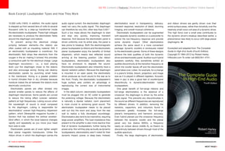 10,000 volts (10kV). In addition, the audio signal
is stepped up from several tens of volts to several
thousand volts by a step-up transformer inside
the electrostatic loudspeaker. These high voltages
are necessary to produce the electrostatic fields
around the diaphragm and stators.
To prevent arcing—the electrical charge
jumping between elements—the stators are
often coated with an insulating material. Still, if
an electrostatic loudspeaker is overdriven, the
electrostatic field strips free electrons from the
oxygen in the air, making it ionized; this provides
a conductive path for the electrical charge. Large
diaphragm excursions— i.e., a loud playing
level—put the diaphragm closer to the stators
and also encourage arcing. Arcing can destroy
electrostatic panels by punching small holes
in the membrane. Arcing is a greater problem
in humid climates than in dry climates because
moisture makes the air between the stators more
electrically conductive.
Electrostatic panels are often divided into
several smaller panels to reduce the effects of
diaphragm resonances. Some panels are curved
to reduce the lobing effect (uneven radiation
pattern) at high frequencies. Lobing occurs when
the wavelength of sound is small compared
to the diaphragm. Lobing is responsible for
electrostatics’ uneven high-frequency dispersion
pattern, which Stereophile magazine founder J.
Gordon Holt has dubbed the vertical venetian-
blind effect, in which the tonal balance changes
rapidly and repeatedly as you move your head
from side to side.
Electrostatic panels are of even lighter weight
than planar magnetic transducers. Unlike the
ribbon driver, in which the diaphragm carries the
audio signal current, the electrostatic diaphragm
need not carry the audio signal. The diaphragm
can therefore be very thin, often less than 0.001.
Such a low mass allows the diaphragm to start
and stop very quickly, improving transient
response. And because the electrostatic panel is
driven uniformly over its entire area, the panel is
less prone to breakup. Both the electromagnetic
planar loudspeaker (a ribbon) and the electrostatic
planar loudspeaker enjoy the benefits of limited
dispersion, which means less reflected sound
arriving at the listening position. Like ribbon
loudspeakers, electrostatic loudspeakers also
have no enclosure to degrade the sound.
Electrostatic loudspeakers also inherently have a
dipolar radiation pattern. Because the diaphragm
is mounted in an open panel, the electrostatic
driver produces as much sound to the rear as to
the front. Finally, the electrostatic loudspeaker’s
huge surface area confers an advantage in
reproducing the correct size of instrumental
images.
In the debit column, electrostatic loudspeakers
must be plugged into an AC outlet to generate
the polarizing voltage. Because the electrostatic
is naturally a dipolar radiator, room placement
is more crucial to achieving good sound. The
electrostatic loudspeaker needs to be placed
well out into the room and away from the rear
wall to realize a fully developed soundstage.
Electrostatics also tend to be insensitive, requiring
large power amplifiers. The load impedance they
present to the amplifier is also more reactive than
that of dynamic loudspeakers, further taxing the
power amp. Nor will they play as loudly as dynamic
loudspeakers; electrostatics aren’t noted for their
dynamic impact, power, or deep bass. Instead,
electrostatics excel in transparency, delicacy,
transient response, resolution of detail, stunning
imaging, and overall musical coherence.
Electrostatic loudspeakers can be augmented
with separate dynamic woofers or a subwoofer to
extend the low-frequency response and provide
some dynamic impact. Other electrostatics
achieve the same result in a more convenient
package: dynamic woofers in enclosures mated
to the electrostatic panels. Some of these designs
achieve the best qualities of both the dynamic
driver and electrostatic panel. Audition such hybrid
speakers carefully; they sometimes exhibit an
audible discontinuity at the transition frequency at
which the woofer leaves off and the electrostatic
panel takes over. Listen, for example, for a change
in a piano’s timbre, bloom, projection, and image
size as it is played in different registers. Acoustic
bass in jazz is also a good test of woofer/panel
discontinuity in dynamic/electrostatic hybrid
loudspeakers.
One great benefit of full-range ribbons and
full-range electrostatics is the absence of a
crossover; the diaphragm is driven by the entire
audio signal. This prevents any discontinuities in
the sound as different frequencies are reproduced
by different drivers. In addition, removing the
resistors, capacitors, and inductors found in
crossovers greatly increases the full-range
planar’s transparency and harmonic accuracy.
Even hybrid planars put the crossover frequency
between the dynamic woofer and the planar
panel very low (below 800Hz, a frequency
nearly an octave above middle A), so there’s no
discontinuity between drivers through most of the
audible spectrum.
Finally, the large diaphragms of electrostatic
and ribbon drivers are gently driven over their
entire surface areas, rather than forcefully over the
relatively small voice-coil area of a dynamic driver.
This high force over a small area contributes to
the dynamic driver’s breakup described earlier, a
phenomenon less likely to occur with large planar
diaphragms.
Excerpted and adapted from The Complete
Guide to High-End Audio (Fourth Edition).
Copyright © 1994–2013 by Robert Harley.
hifibooks.com To order call (800) 841-4741.
go to: Contents | Features | Bookshelf, Stand-Mount and Desktop | Floorstanding | Editors' Choice Awards
Book Excerpt: Loudspeaker Types and How They Work
22 Guide to High-Performance Loudspeakers www.theabsolutesound.com
previous page NEXT page
 