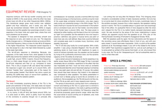 63 Guide to High-Performance Loudspeakers www.theabsolutesound.com
previous page NEXT page
EQUIPMENT review - PSB Imagine T2
response contours, with the top woofer crossing over to the
tweeter at 500Hz in the usual sense, while the other two bass
drivers have roll-offs at two other frequencies (80Hz, 200Hz).
This transitional design gives more control over radiation
pattern and floor interaction, and it works very well. The
usual dip somewhere between 100Hz and 300Hz is largely
missing here and the speaker has surprisingly smooth in-room
response in the lower mids and upper bass, where floor and
room problems can be severe.
The speaker is designed to have extremely smooth and
flat response on-axis, and nearly-on-axis, too. The response
hardly changes over a +/-30 degree window up to around 5kHz.
Above that frequency, there is a loss of a few dB at 30 degrees
in the higher frequencies. The measured overall response is
very flat except for a dip in the high treble followed by a peak
in the really high treble.
The far-off-axis response is interesting. Because, one
supposes, of the really narrow front, what appears to be the
baffle step (where the radiation shifts to being primarily frontal)
is quite high, around 700Hz it seems. Around that frequency,
there is a fairly steep though not terribly large droop in the
far-off-axis response and then on up, compared to lower
down. This is only a couple of dB, and above that transition
the response is again very smooth up to around 5kHz, with
minimal “tweeter flare,” presumably part of the reason for
the wave-guided tweeter. Paul Barton has done a good job
handling the baffle-step issue of narrow-front speakers, as
well as controlling the radiation pattern.
The Sound
The most immediately surprising feature of the T2s is the
power and extension of the bass. One really does not expect
such a small, discrete speaker to get the full bass impact of the
orchestra. But the T2 does the job.
In my rooms, it rolls off fairly fast below around 35Hz, but
it is solid down to 40Hz, which is pretty much the bottom
of the orchestra in practice though not in principle (the
contrabassoon, for example, sounds a nominal 29Hz but most
of the actual energy is in the harmonics, and this is true for most
of the super-deep orchestral instruments—only pipe organs
really pump out substantial energy in the 20Hz range). The T2
looks small but it sounds full and unconstrained in the bottom
end on orchestral music and, for that matter, rock (the bottom
of the Fender bass is around 40Hz, too). The bass power is
obtained by reflex-loading, and the bass is thus not in principle
as “tight” as is possible, but this seemed to me a non-issue in
practice—definition was good in musical terms and pitch of
bass lines was very well defined. Bass lines could be followed
with complete ease, even in complex music. Summary: small
speaker, big sound.
The T2 will also play loudly for a small speaker. With a hefty
amplifier—I was using a Sanders Magtech—the T2s will offer
satisfying levels on loud music with headroom to spare in
rooms of ordinary domestic size. Any speaker can be troubled
by trying to fill a sufficiently enormous room, but the dynamic
capacity of the T2s belies its small size.
I got a certain amount of resistance on-line for asserting in my
earlier review (Issue 200) of the PSB Image T6 that it sounded
remarkably like an orchestra—assertions to the effect that this
was impossible and that I must not know what an orchestra
sounds like (odd idea that, since I have been playing in orchestras
since I was eight years old and still do). Of course, the subtext
here should have been obvious: that implicit in the statement
was “compared to other speakers.” No stereo presentation in
a small room is literally going to sound like an orchestra in an
auditorium. But as speakers go, the T6s did sound a lot like one,
and the T2s do as well, and in many respects even more so.
The sense of discontinuity coming back from a rehearsal or
concert and listening to the T2s in a good room is minimal in
the context of stereo speakers. One really is getting something
very like the gestalt of the orchestra. Full frequency range (for
all practical purposes), good dynamic range, rather less than
the usual sense of sound coming out of speakers, and, most
important of all, natural timbre.
Product type: Three-way, five-driver,
ported floorstanding loudspeaker with
internal sealed midrange and separate
woofer enclosures
Driver complement: Three 5 1/2
woofers, one 4 midrange, one 1
titanium-dome tweeter
Crossover: 500Hz to midrange, 1.8kHz
to tweeter, fourth-order Linkwitz-Riley
Frequency response: 36Hz–20kHz ,
+/-1.5dB
Sensitivity: 90dB (in-room)
Impedance: 6 ohms nominal, 4 ohms
minimum
Power handling: 300 watts program
maximum, 20 watts minimum
recommended
Dimensions: 6 1/2–8 1/2 x 41 x 13 1/2
Weight: 42 1/2 lbs.
Price: $3500 (wood veneers); $3850
high-gloss black or white
PSB Speakers International
633 Granite Court
Pickering, Ontario
L1W 3K1, Canada
(800) 263-4666
info@PSBspeaker.com
CLICK HERE TO COMMENT at www.theabsolutesound.com
go to: Contents | Features | Bookshelf, Stand-Mount and Desktop | Floorstanding | Editors' Choice Awards
SPECS  PRICING
I am writing this not long after the Newport Show. This intriguing show
included a considerable number of really impressive exhibits. And one has
to cut some slack for show conditions. But to my ears, surprisingly many of
the exhibits sounded, however fine in other respects, like speakers making
sound in rooms. The T2s in a suitable setup in a good room are surprisingly
free of this effect. An audiophile friend of mine stopped by after the show
and I played him the T2s in my (rather heavily damped) downstairs audio
room. He was stunned by the sense of the music materializing in space
without any apparent sound from the speakers at all. (This was on the
Harnoy/Dussek recording of Schubert’s Arpeggione Sonata, RCA).
With the speakers quite far apart, the two instruments and the space of
the recording venue were effortlessly there in front of you, and with your
eyes closed, it would have been impossible, I think, to point at the speaker
positions at all. Soundstage indeed, if you will! Is this related to the narrow
front baffle? Past experience suggests that it is, and as such perhaps it is
to some extent an artifact of the narrow front itself—or not, who knows? But
in any case, the T2s do the “disappearing act” that all audiophiles seem to
love to a fare-thee-well.
 