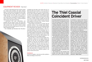 74 Guide to High-Performance Loudspeakers www.theabsolutesound.com
previous page NEXT page
EQUIPMENT review - Thiel CS2.7
The CS2.7s’ bass performance did, however, benefit
from higher-current amplifiers with higher damping
factors. I’d recommend a solid-state amp with at least
100 watts and high current capability. As for listening
levels, the CS2.7 was clean with music to levels of
110dB, although I did not explore its possible use a
rock monitor driven consistently to levels of 120dB or
more—levels that have no place in high-end listening
where anyone cares about his hearing.
I recommend front ends, preamplifiers, and
amplifiers that are neutral to warm, and avoid ones
that are a bit hard or bright. As least with classical and
other acoustic music, the CS2.7s’ timbre is neutral
but does not have any added warmth or roll-off in the
upper midrange and highs.
I did, incidentally, get information from Thiel after I
completed the first draft of this review that the 2.7s
take some 300 hours to break-in. This is one hell of a
long practical break-in time. I also found that break-in
did not make a dramatic difference or affect the issue
of timbre I’ve just discussed. The speakers did seem
to get even more transparent and have a slightly higher
degree of midrange warmth with break-in, but there
is no way to exactly compare a speaker with the 200
hours I’d put on it when I began this review versus the
same speaker at 300 hours when I finished. Acoustic
memory simply is not that accurate.
I would strongly recommend you actually read the
instruction manual. It has unusually good speaker-
placement instructions, and it’s worth spending serious
time experimenting with placement. The Thiel CS2.7
is not particularly placement-sensitive if kept at a
reasonable distance from room boundaries, but it is
far too good to simply plunk down casually without a
long series of efforts to find the best mix of soundstage,
bass, overall timbre, and detail in a given room. I’d also
suggest that if you do hear any initial coloration, you
have a placement and not a speaker problem.
Finally, the Thiel 2.7 works as well with digital room-
compensation systems as any speaker around, and
worked very well with the very affordable DSPeaker
Anti-Mode 2.0 Dual Core unit [reviewed by Robert E.
Greene in Issue 230]. But don’t push the Thiel 2.7s
much below 30Hz, by using too much bass boost in
the lowest frequencies, or equalize them much above
200Hz, unless you really need to. The speakers already
have really good bass for transducers their size, and
trying to turn them into an electronic jukebox is not
going to improve their sound.
Summing Up
One hell of a speaker—and one your wife or partner is
likely to be happy to live with.
go to: Contents | Features | Bookshelf, Stand-Mount and Desktop | Floorstanding | Editors' Choice Awards
The Coaxial Coincident Driver that is at the
heart of the CS2.7 is the identical unit used
in the more expensive CS3.7. It mounts an
aluminum dome tweeter at the center of
a midrange diaphragm, ensuring that the
output of the drivers arrive at the listener’s
ears at the same time, no matter what the
listening distance or height. Moreover, there’s
no electrical crossover between the midrange
and tweeter; the tweeter is high-pass filtered
mechanically by the suspension surrounding
it. Removing crossover components from the
tweeter signal path has obvious advantages.
Jim Thiel told me several years ago at a
CES how he had conceptualized such a driver
and its advantages. When combined with
first-order crossovers, the system would be
time and phase coherent at any listening
angle, height, or distance. Jim thought about
the driver for more than a year, putting off
building a prototype because he believed
that he’d need to dedicate six months to
a year perfecting the driver. He had other,
more pressing, design commitments that
required his attention.
One Saturday, he was overcome with
curiosity and made what he thought
would be the first of dozens and dozens
of prototypes. A couple of hours later, he
had, to his great astonishment, a working
prototype that performed nearly flawlessly.
That driver became the cornerstone of the
Thiel line. What’s remarkable is that Jim had
worked out, purely in his head, every last
detail of the driver’s construction needed to
make it perform as intended. The trial and
error took place in his imagination.
The ribbed aluminum midrange diaphragm
is equally innovative. Jim had been working
with different materials and cone shapes in
an effort to produce the stiffest material
with the lowest mass. His efforts paid off
with about a 10% increase in stiffness and
a 10% reduction in mass. Most loudspeaker
designers would have been thrilled by
this advance and moved the driver into
production. But Jim told me that he asked
himself “Why settle for a 10% increase in
stiffness? Why not try for something with
ten times the stiffness?” This inspiration
resulted in the radically different ribbed
aluminum midrange diaphragm of the
coincident driver, as well as the flat ribbed
woofers in the CS3.7, which, according to
Thiel, are ten-times stiffer than conventional
diaphragms. —Robert Harley
The Thiel Coaxial
Coincident Driver
 
