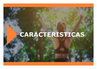 CARACTERISTICAS
 
