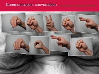 Communication: conversation http://www.flickr.com/photos/assbach/262165233/   