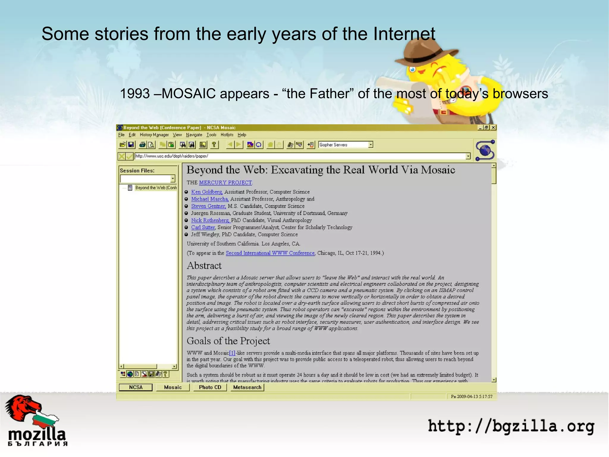 1993 –MOSAIC appears - “the Father” of the most of today’s browsers Some stories from the early years of the Internet 
