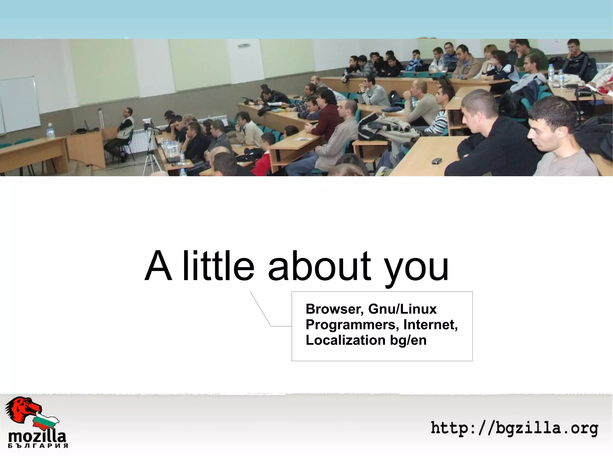 A little about you Browser, Gnu/Linux Programmers, Internet,  Localization bg/en 