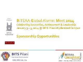 Host
Chapter
Hosted by

BITSAA
Hyderabad

BITS Pilani
Pilani | Dubai | Goa | Hyderabad
Golden Jubilee: 1964 - 2014

 