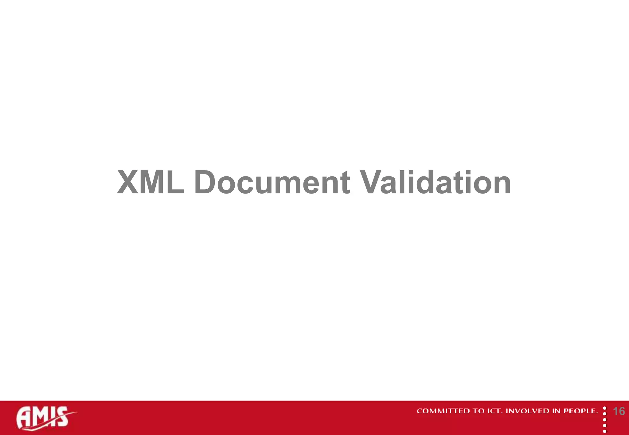 XML Document Validation




                          
                                  16
 
