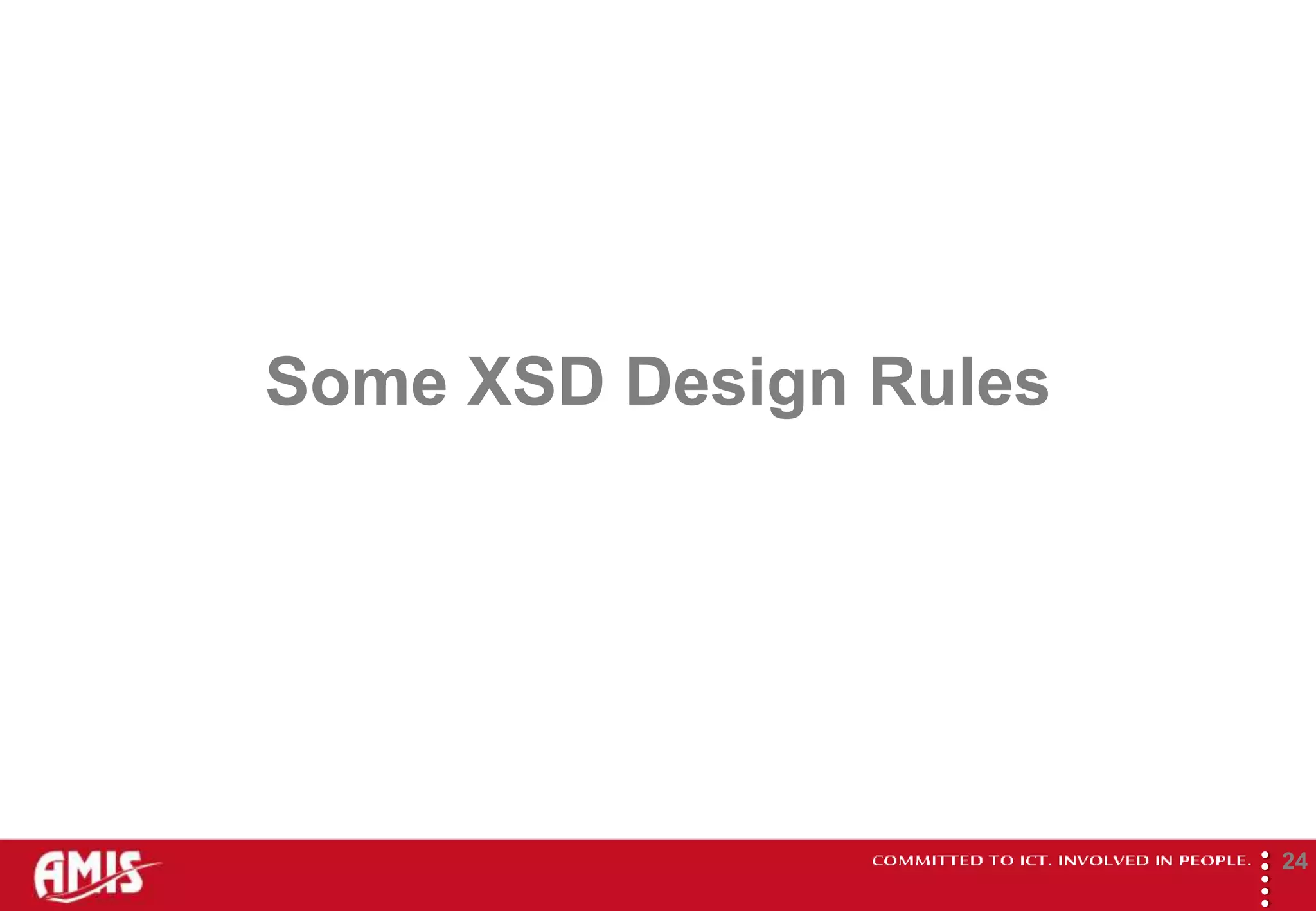 Some XSD Design Rules




                        
                                24
 