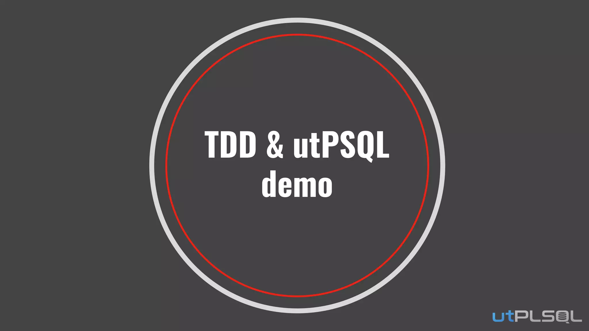 TDD & utPSQL
demo
 