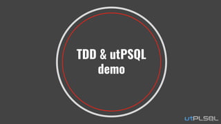TDD & utPSQL
demo
 