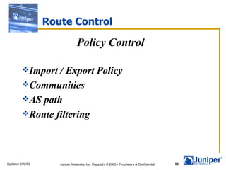 Route Control Policy Control Import / Export Policy Communities AS path Route filtering 