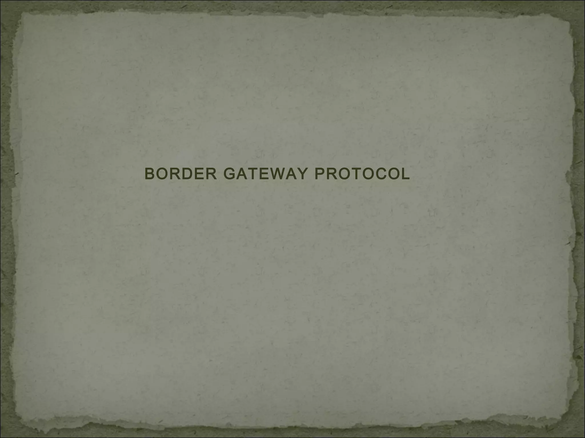 BORDER GATEWAY PROTOCOL
 