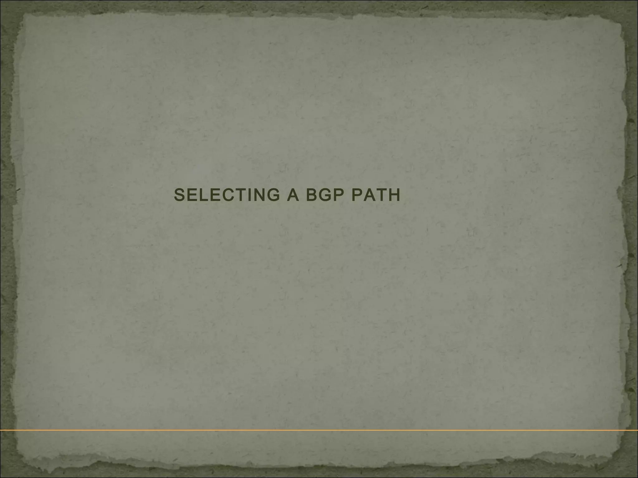 SELECTING A BGP PATH
 