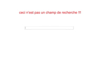 ceci n’est pas un champ de recherche !!!
 