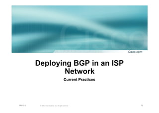 76© 2002, Cisco Systems, Inc. All rights reserved.AfNOG 3
Deploying BGP in an ISP
Network
Current Practices
 