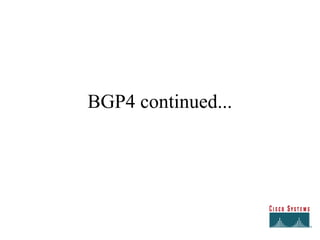 BGP4 continued...
 