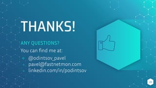 THANKS!
ANY QUESTIONS?
You can ﬁnd me at:
⬥ @odintsov_pavel
⬥ pavel@fastnetmon.com
⬥ linkedin.com/in/podintsov
28
 