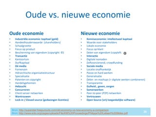 Oude vs. nieuwe economie
Oude economie
• Industriële economie: kapitaal (geld)
• Aandeelhouderswaarde (shareholders)
• Sch...