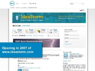 What others do




Opening in 2007 of
www.ideastorm.com
 