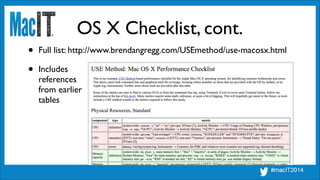 OS X Checklist, cont.
• Full list: http://www.brendangregg.com/USEmethod/use-macosx.html	

• Includes 
references 
from earlier 
tables 
 