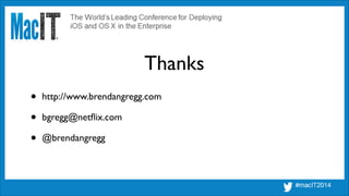 Thanks
• http://www.brendangregg.com	

• bgregg@netﬂix.com	

• @brendangregg
 