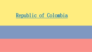 Republic of Colombia
 