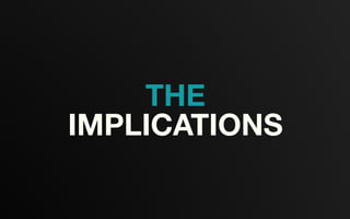 THE
IMPLICATIONS
 