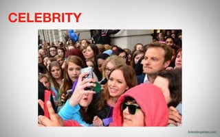 CELEBRITY
brendangahan.com
 